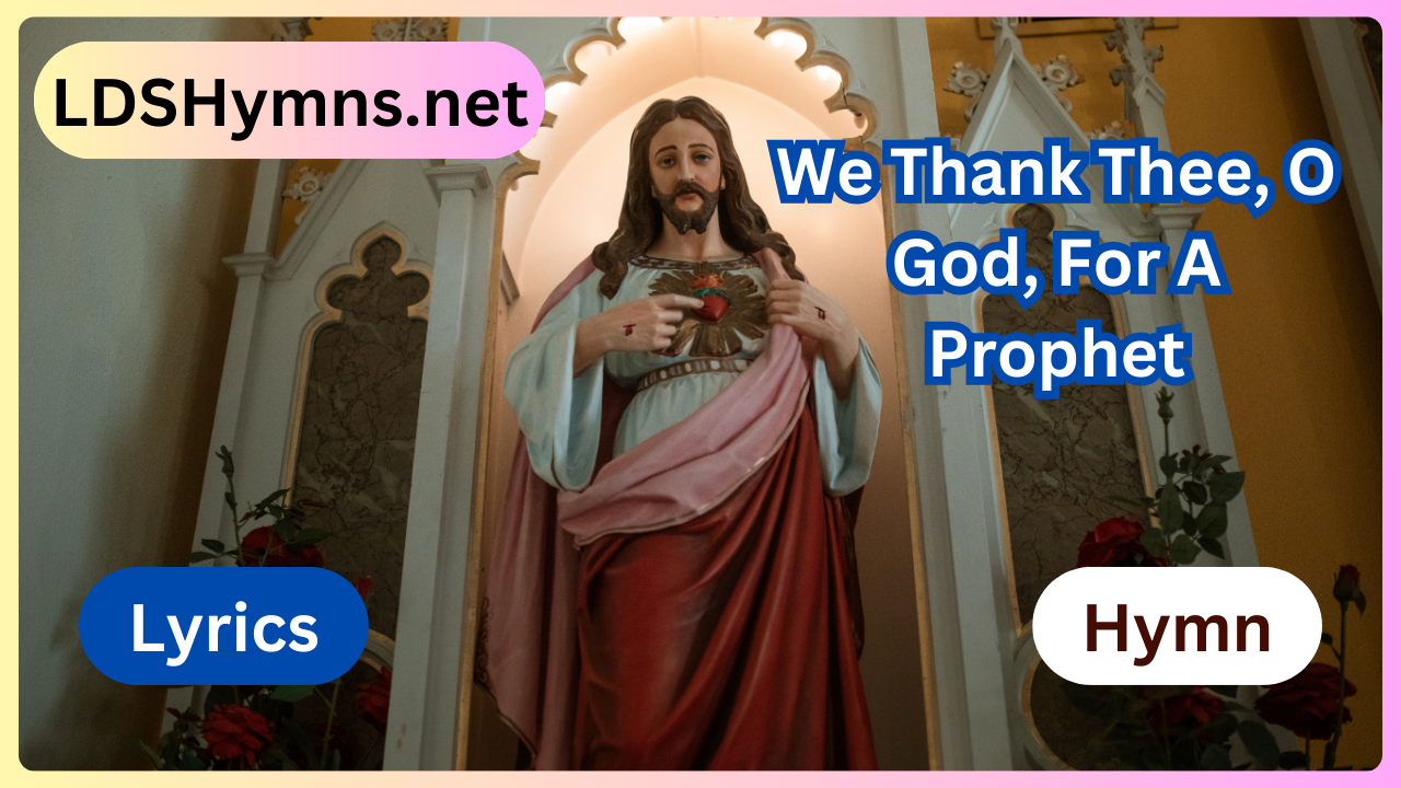 We Thank Thee, O God, For A Prophet